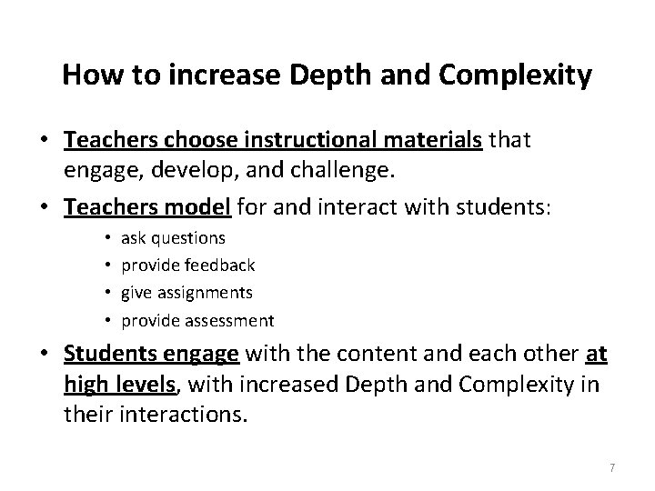 How to increase Depth and Complexity • Teachers choose instructional materials that engage, develop,