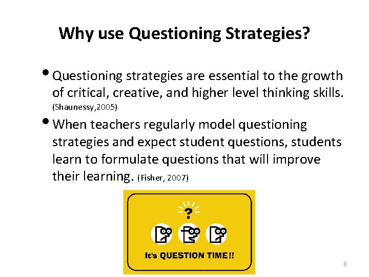 Why use Questioning Strategies? Questioning strategies are essential to the growth of critical, creative,