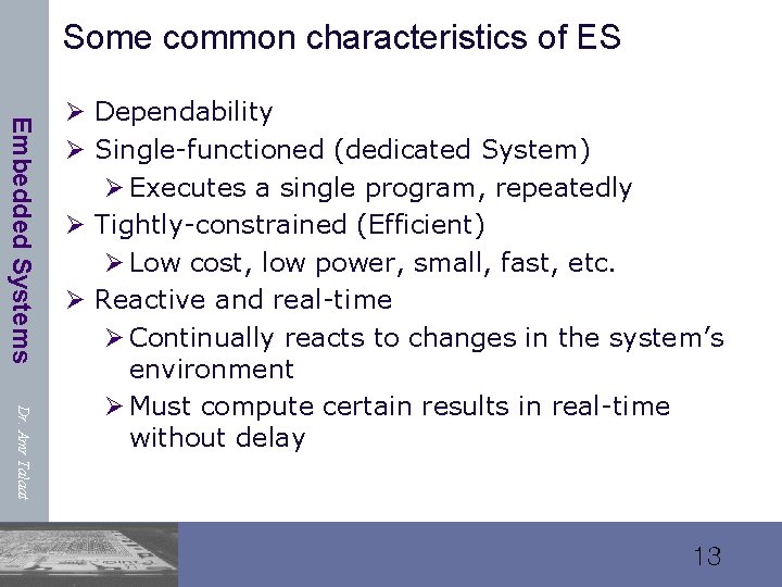 Some common characteristics of ES Embedded Systems Dr. Amr Talaat Ø Dependability Ø Single-functioned