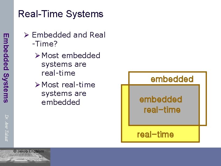 Real-Time Systems Embedded Systems Ø Embedded and Real -Time? Ø Most embedded systems are