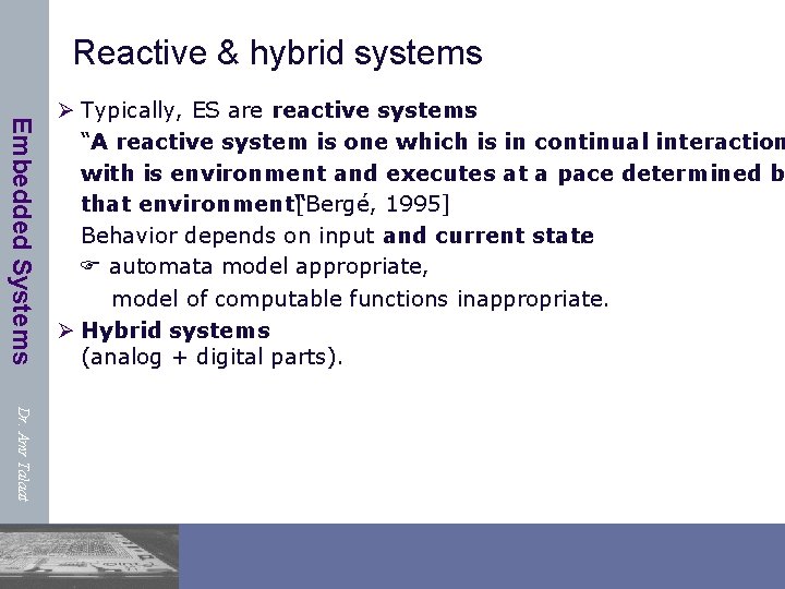 Reactive & hybrid systems Embedded Systems Ø Typically, ES are reactive systems : “A