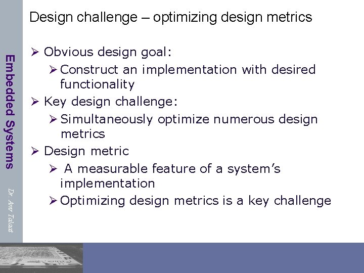 Design challenge – optimizing design metrics Embedded Systems Dr. Amr Talaat Ø Obvious design