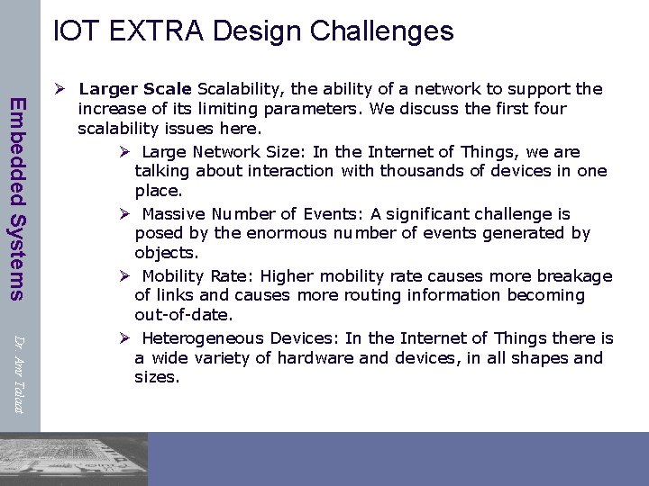 IOT EXTRA Design Challenges Embedded Systems Dr. Amr Talaat Ø Larger Scale: Scalability, the