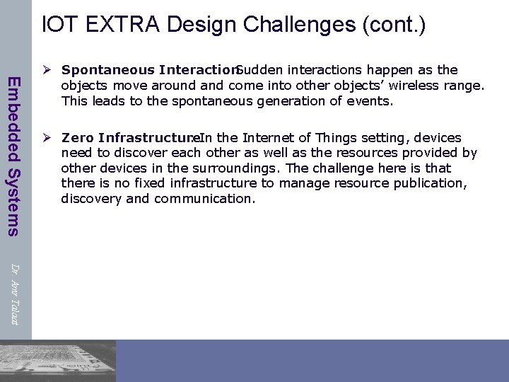 IOT EXTRA Design Challenges (cont. ) Embedded Systems Ø Spontaneous Interaction : Sudden interactions
