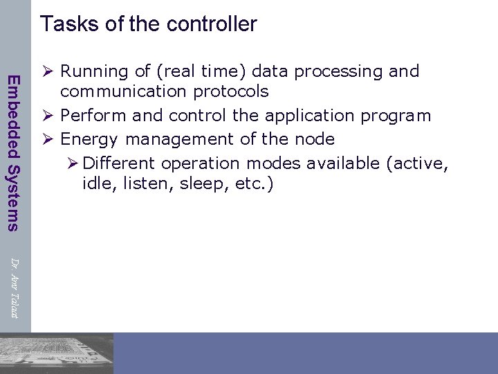 Tasks of the controller Embedded Systems Ø Running of (real time) data processing and