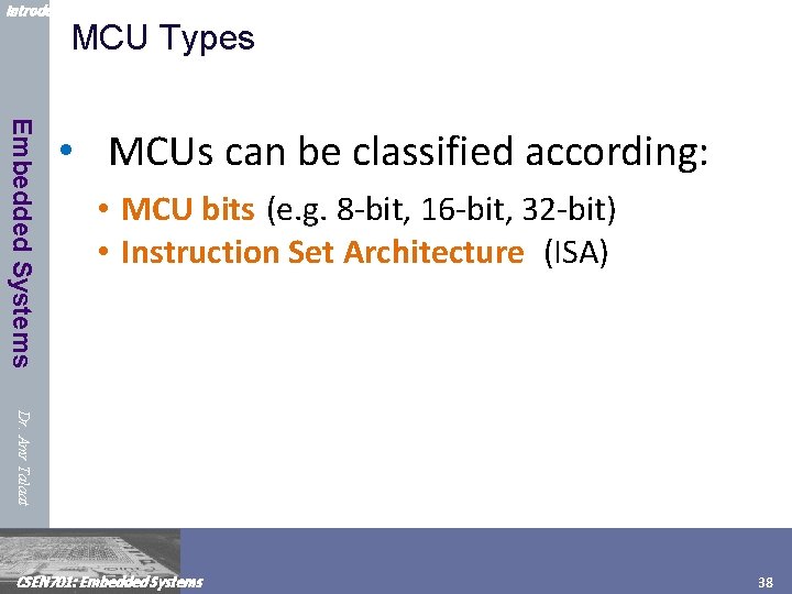 Introduction to Embedded Systems & Microcontrollers MCU Types Embedded Systems • MCUs can be