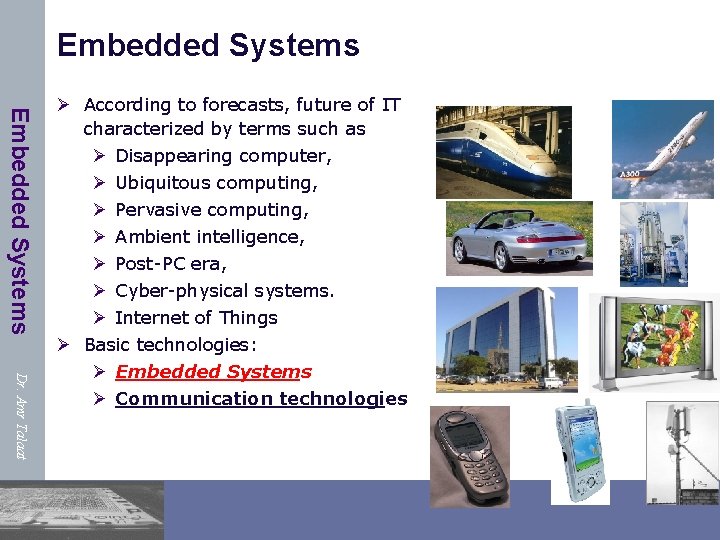 Embedded Systems Dr. Amr Talaat Ø According to forecasts, future of IT characterized by