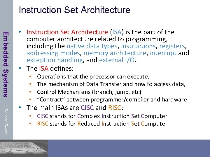 Instruction Set Architecture Embedded Systems • Instruction Set Architecture (ISA) is the part of