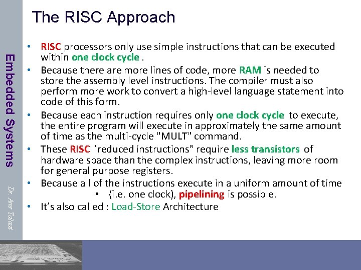 The RISC Approach Embedded Systems Dr. Amr Talaat • RISC processors only use simple