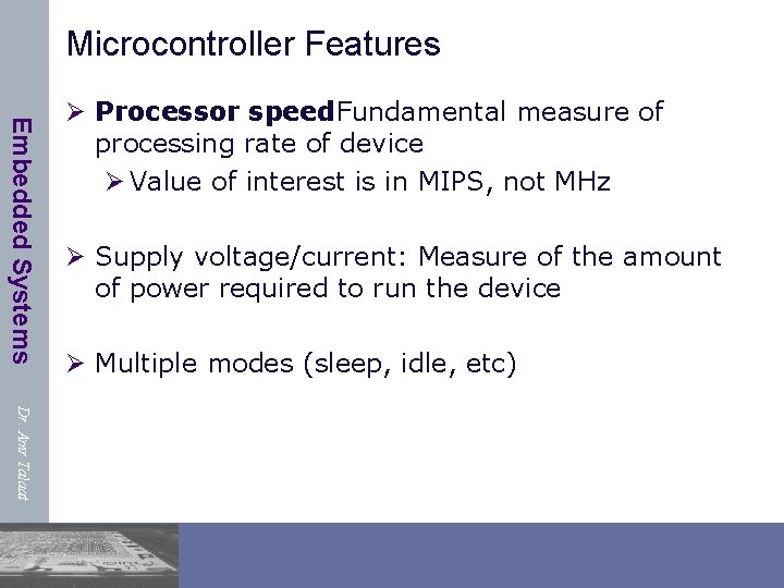 Microcontroller Features Embedded Systems Ø Processor speed : Fundamental measure of processing rate of