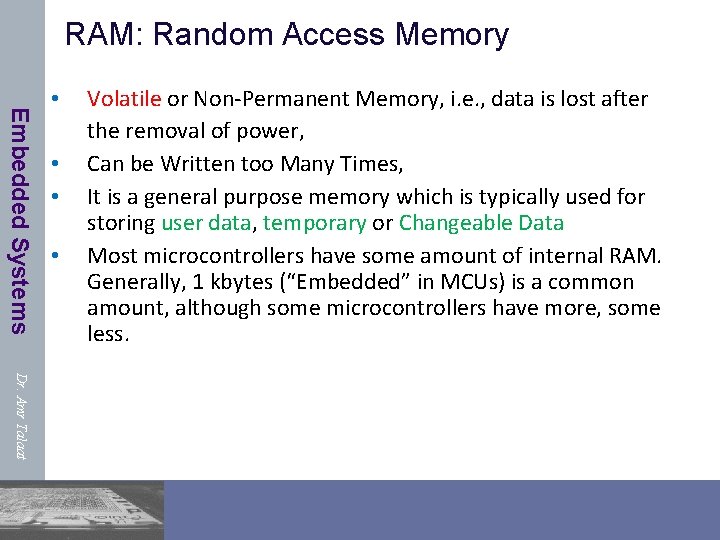 RAM: Random Access Memory Embedded Systems • • Volatile or Non-Permanent Memory, i. e.