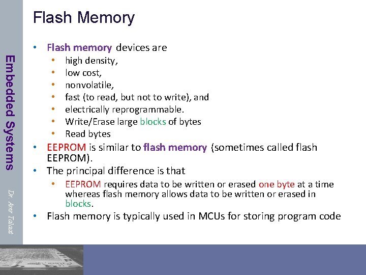 Flash Memory • Flash memory devices are Embedded Systems • • high density, low