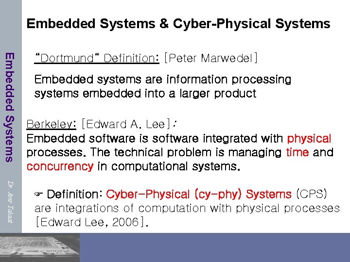 Embedded Systems & Cyber-Physical Systems Embedded Systems “Dortmund“ Definition: [Peter Marwedel] Embedded systems are