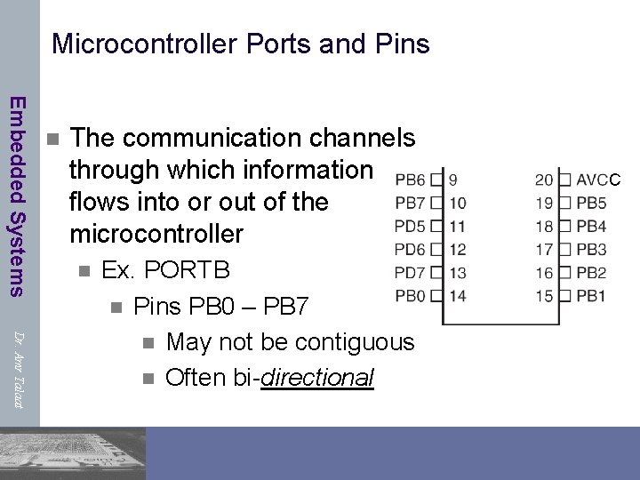 Microcontroller Ports and Pins Embedded Systems n The communication channels through which information flows