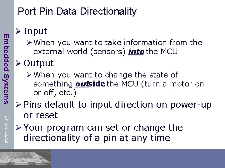 Port Pin Data Directionality Embedded Systems Ø Input Ø When you want to take