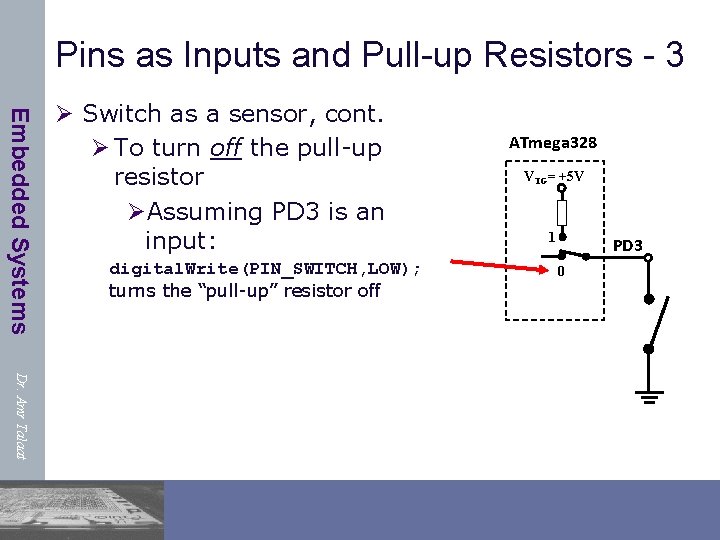 Pins as Inputs and Pull-up Resistors - 3 Embedded Systems Ø Switch as a