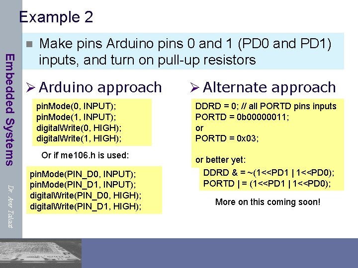 Example 2 n Embedded Systems Make pins Arduino pins 0 and 1 (PD 0