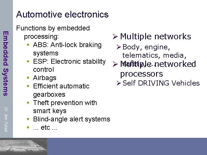 Automotive electronics Embedded Systems Dr. Amr Talaat Functions by embedded processing: Ø Multiple networks