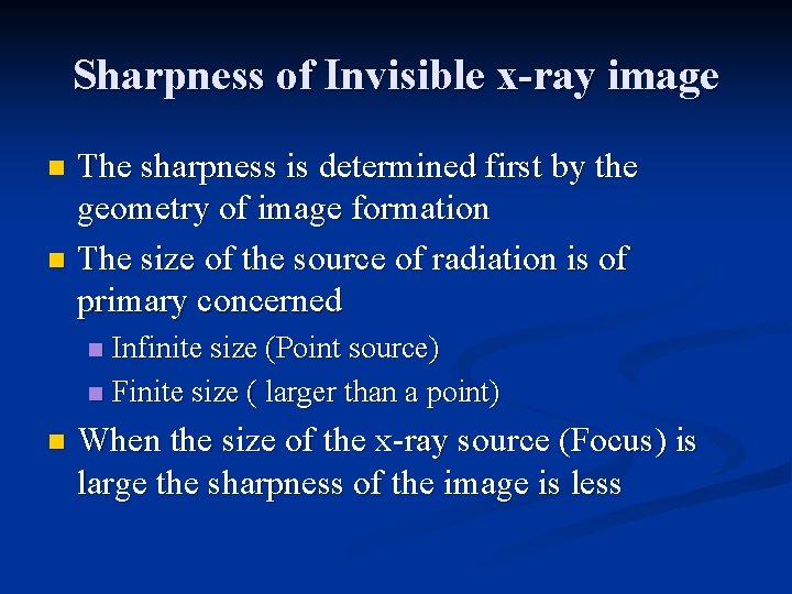 Sharpness of Invisible x-ray image The sharpness is determined first by the geometry of