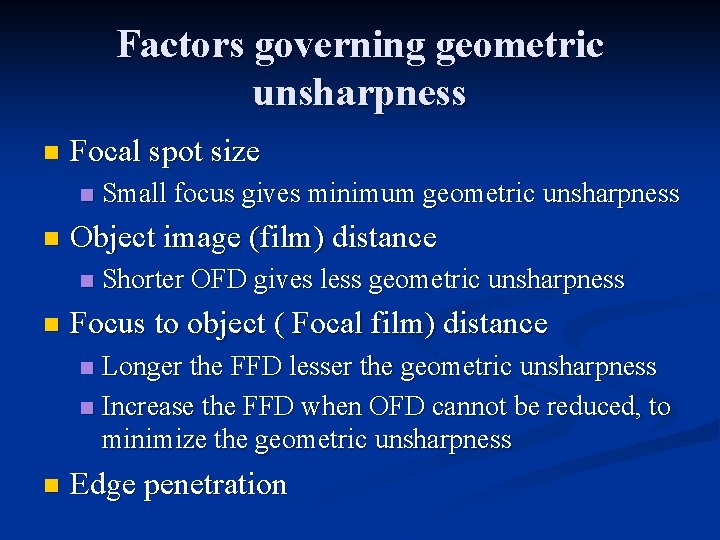 Factors governing geometric unsharpness n Focal spot size n n Object image (film) distance