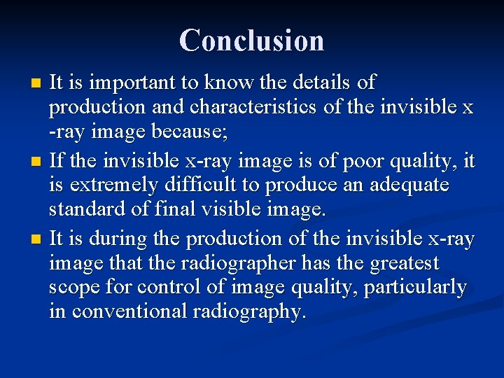 Conclusion It is important to know the details of production and characteristics of the