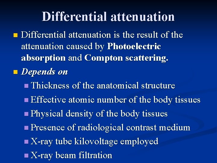 Differential attenuation is the result of the attenuation caused by Photoelectric absorption and Compton