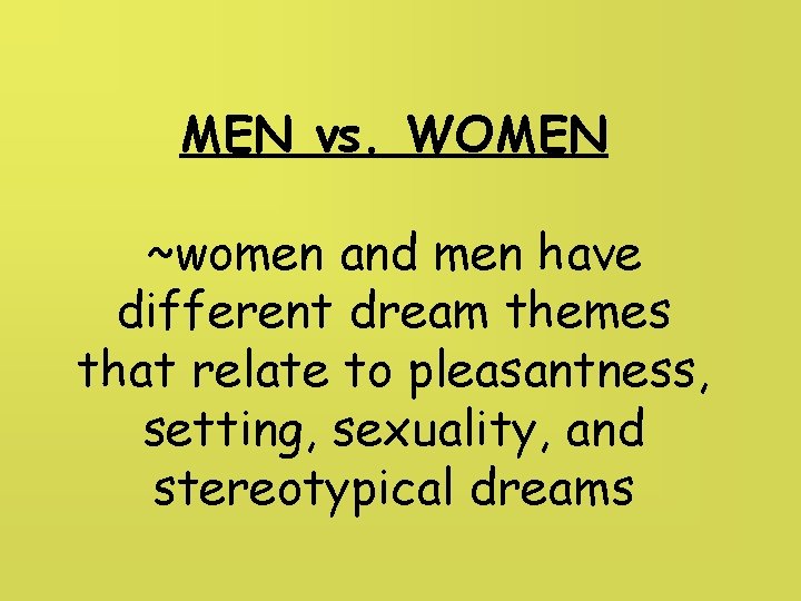 MEN vs. WOMEN ~women and men have different dream themes that relate to pleasantness,