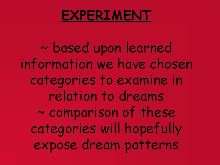 EXPERIMENT ~ based upon learned information we have chosen categories to examine in relation