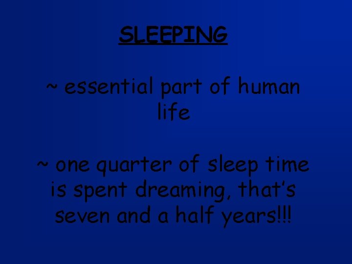 SLEEPING ~ essential part of human life ~ one quarter of sleep time is