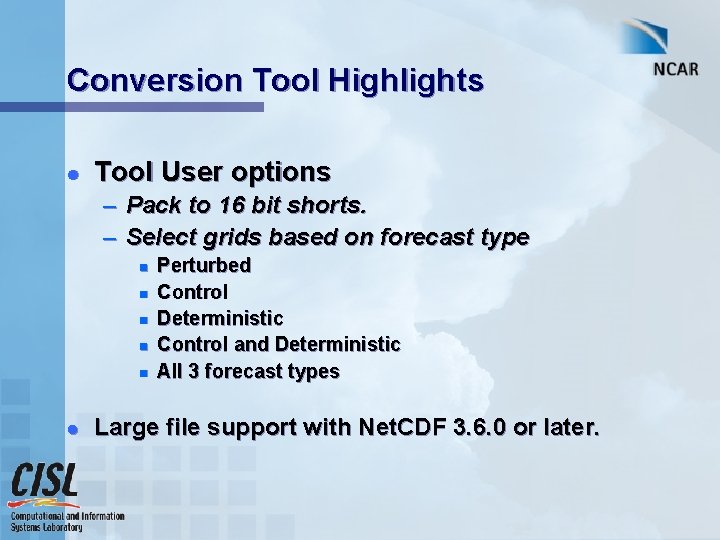 Conversion Tool Highlights l Tool User options – Pack to 16 bit shorts. –