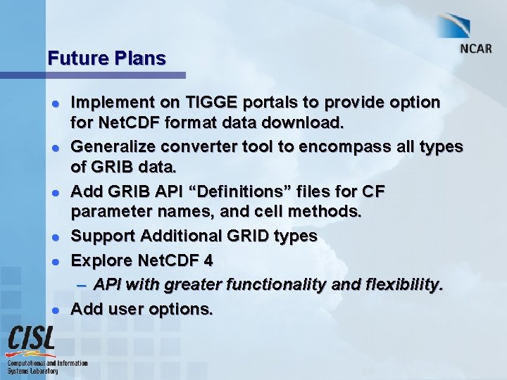 Future Plans l l l Implement on TIGGE portals to provide option for Net.
