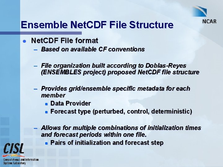 Ensemble Net. CDF File Structure l Net. CDF File format – Based on available