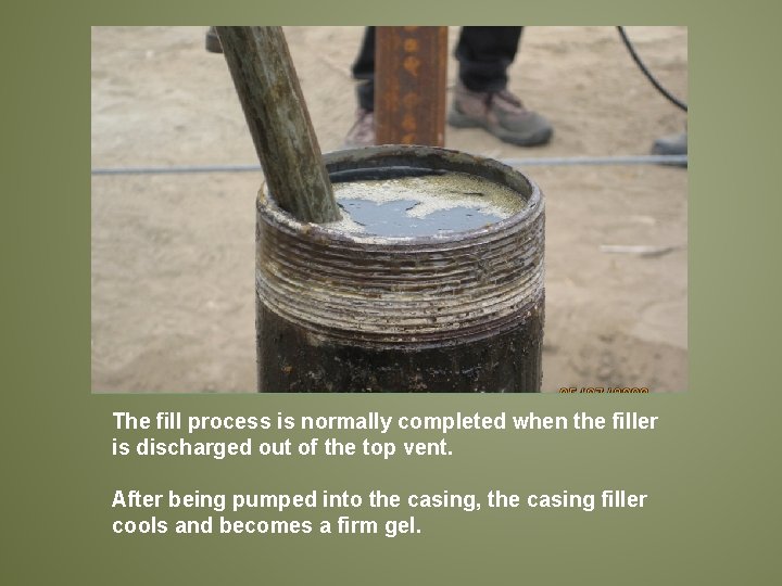 The fill process is normally completed when the filler is discharged out of the