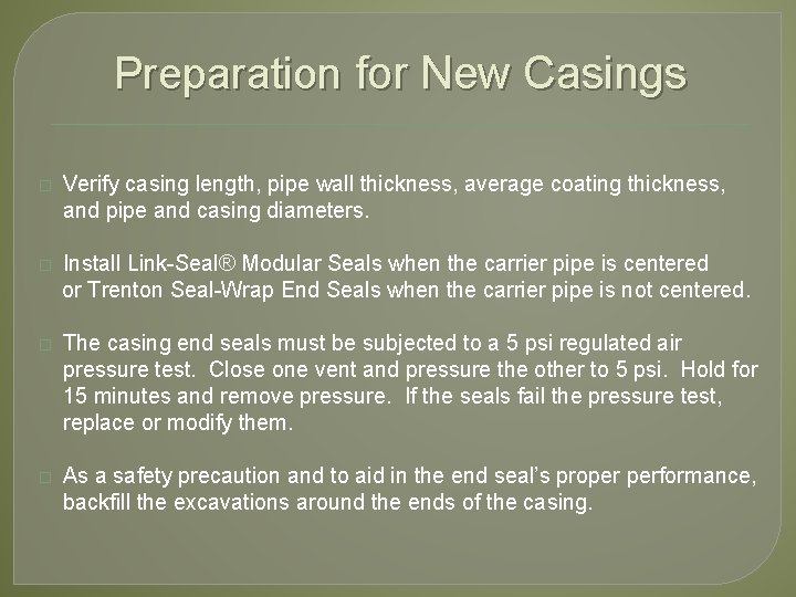 Preparation for New Casings � Verify casing length, pipe wall thickness, average coating thickness,