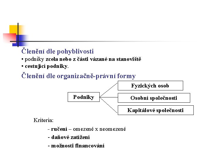 Členění dle pohyblivosti • podniky zcela nebo z části vázané na stanoviště • cestující