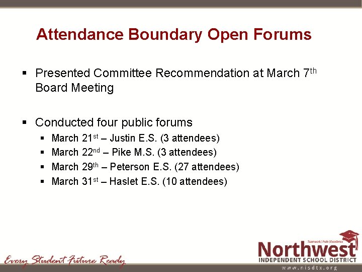 Attendance Boundary Open Forums § Presented Committee Recommendation at March 7 th Board Meeting