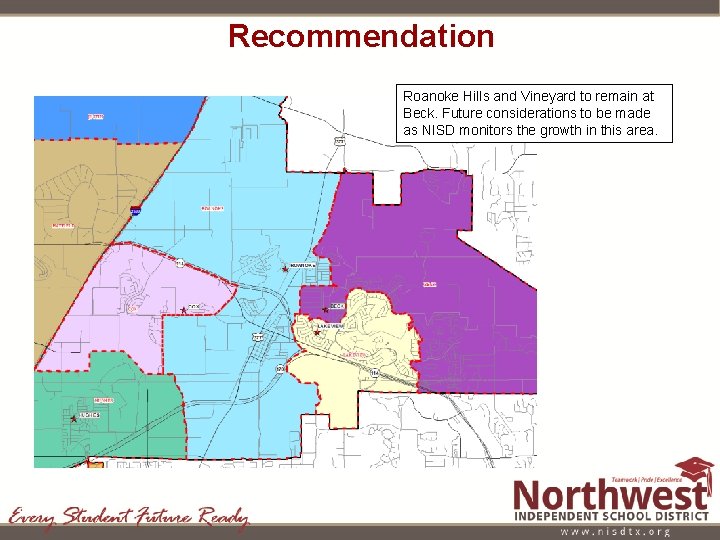 Recommendation Roanoke Hills and Vineyard to remain at Beck. Future considerations to be made