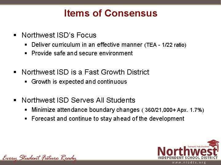 Items of Consensus § Northwest ISD’s Focus § Deliver curriculum in an effective manner