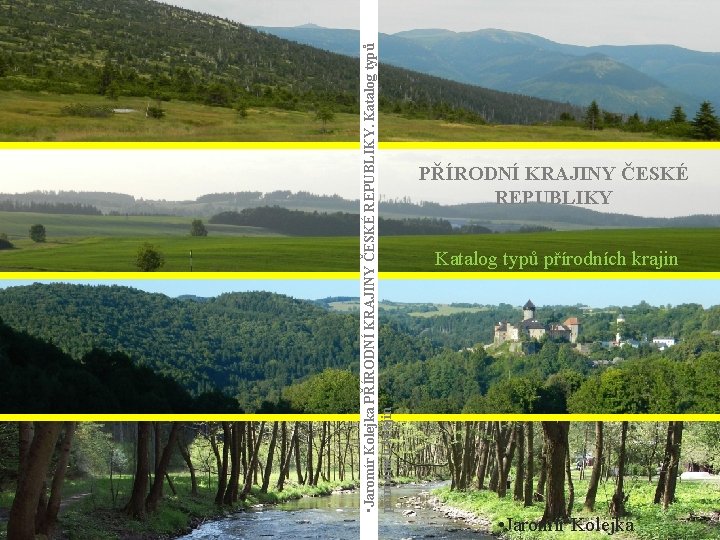  • Jaromír Kolejka PŘÍRODNÍ KRAJINY ČESKÉ REPUBLIKY. Katalog typů přírodních krajin PŘÍRODNÍ KRAJINY