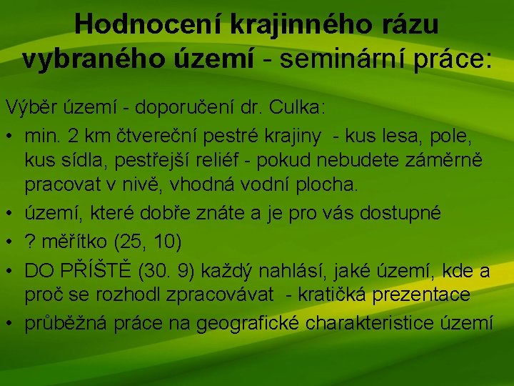 Hodnocení krajinného rázu vybraného území - seminární práce: Výběr území - doporučení dr. Culka: