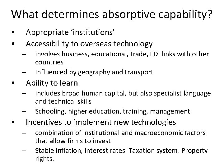 What determines absorptive capability? • • Appropriate ‘institutions’ Accessibility to overseas technology – –