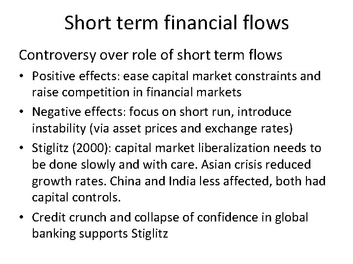 Short term financial flows Controversy over role of short term flows • Positive effects: