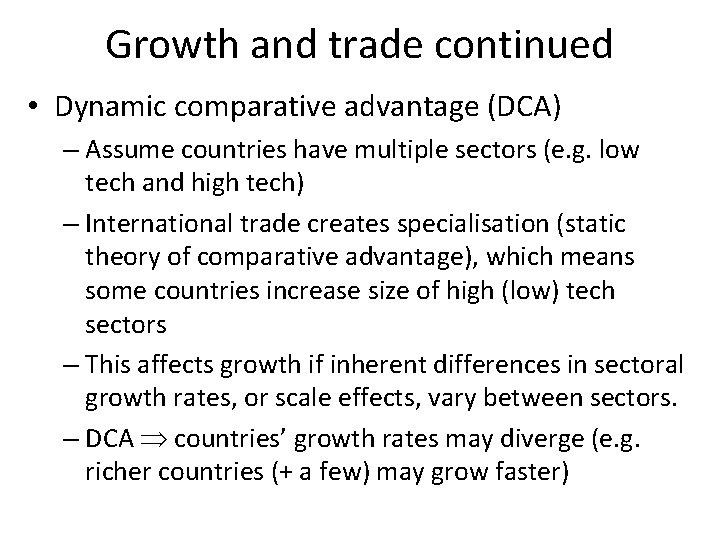 Growth and trade continued • Dynamic comparative advantage (DCA) – Assume countries have multiple