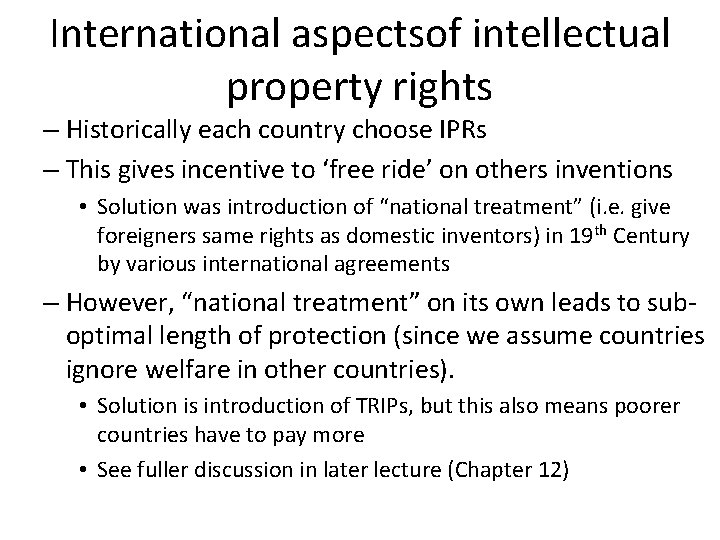 International aspectsof intellectual property rights – Historically each country choose IPRs – This gives