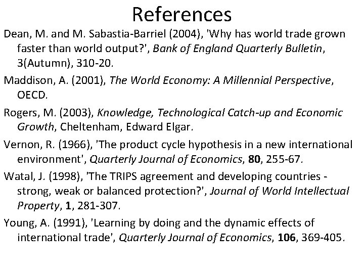 References Dean, M. and M. Sabastia-Barriel (2004), 'Why has world trade grown faster than
