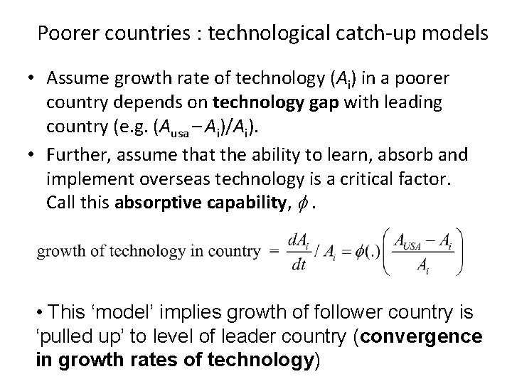 Poorer countries : technological catch-up models • Assume growth rate of technology (Ai) in