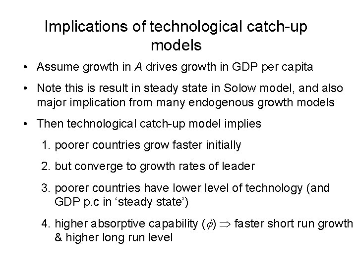 Implications of technological catch-up models • Assume growth in A drives growth in GDP