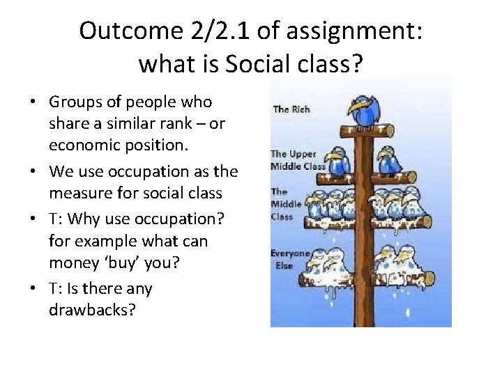 Outcome 2/2. 1 of assignment: what is Social class? • Groups of people who