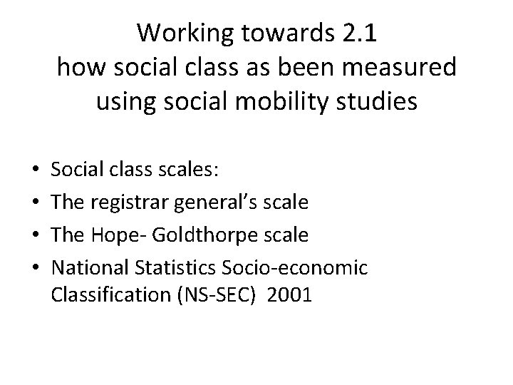 Working towards 2. 1 how social class as been measured using social mobility studies