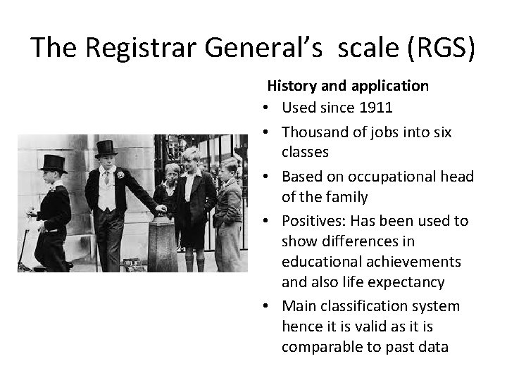 The Registrar General’s scale (RGS) History and application • Used since 1911 • Thousand